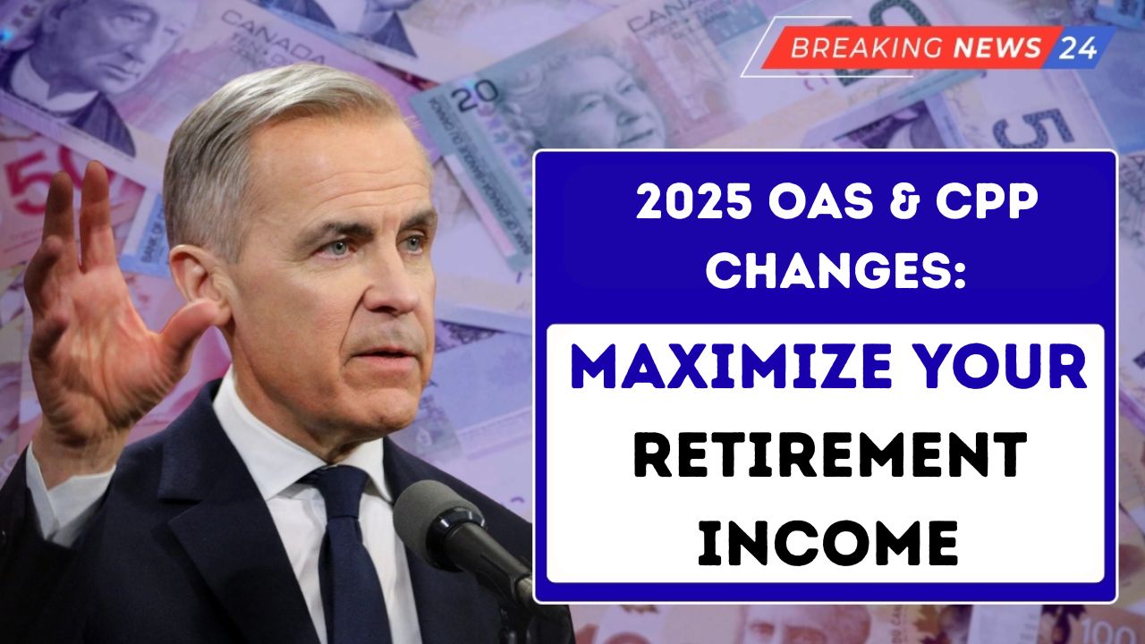 2025 OAS & CPP Changes Maximize Your Retirement Income