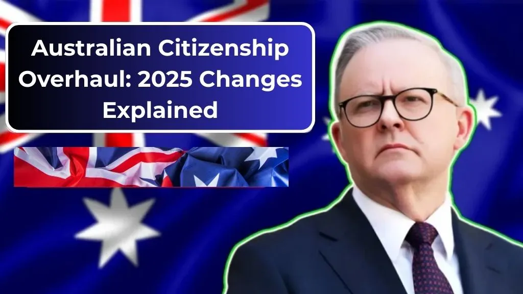 Australian Citizenship Overhaul 2025 Changes Explained