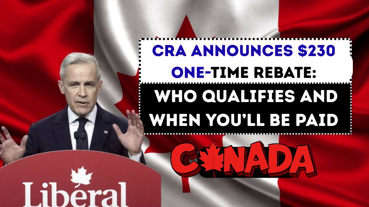 CRA Announces $230 One-Time Rebate: Who Qualifies and When You’ll Be Paid