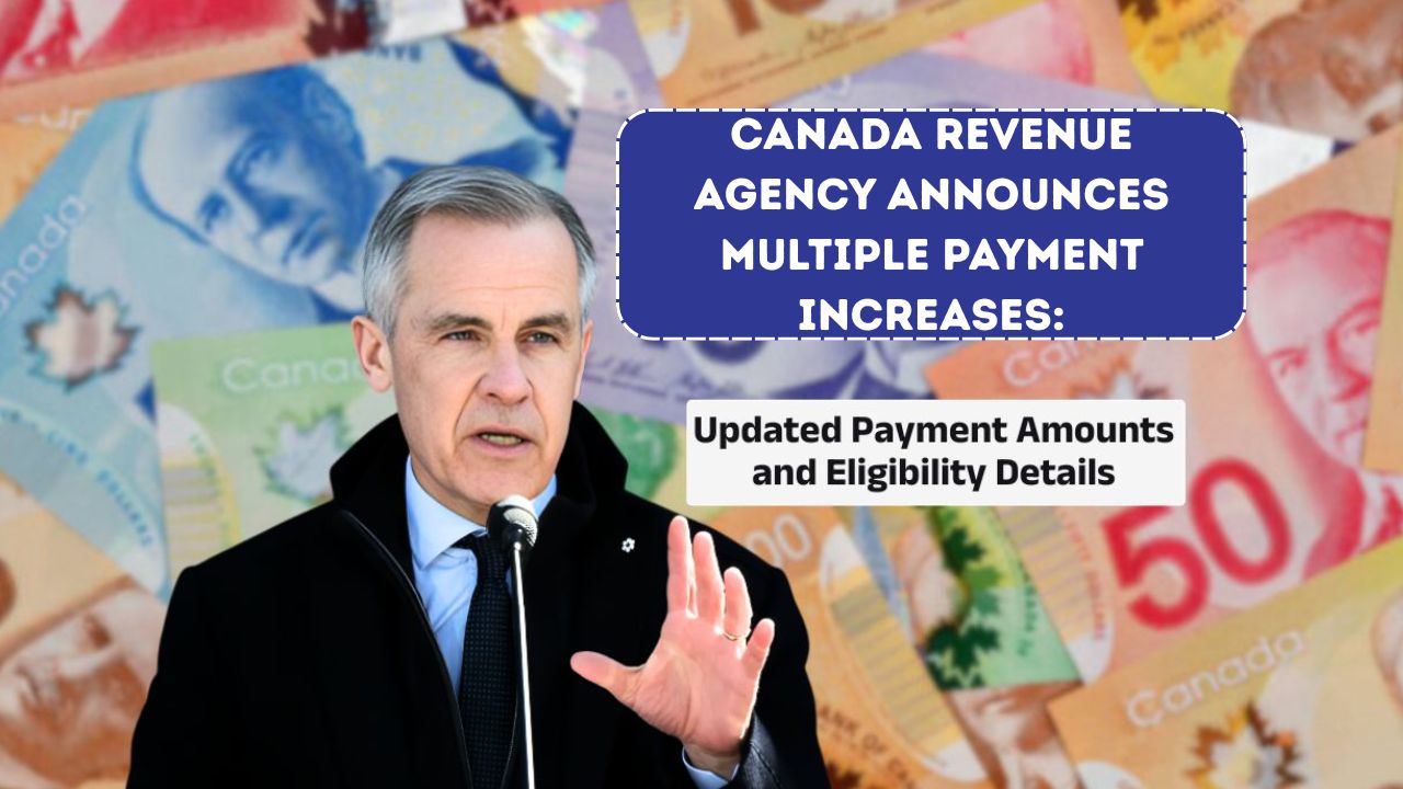 Canada Revenue Agency Announces Multiple Payment Increases: