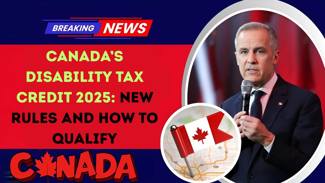 Canada’s Disability Tax Credit 2025: New Rules and How to Qualify