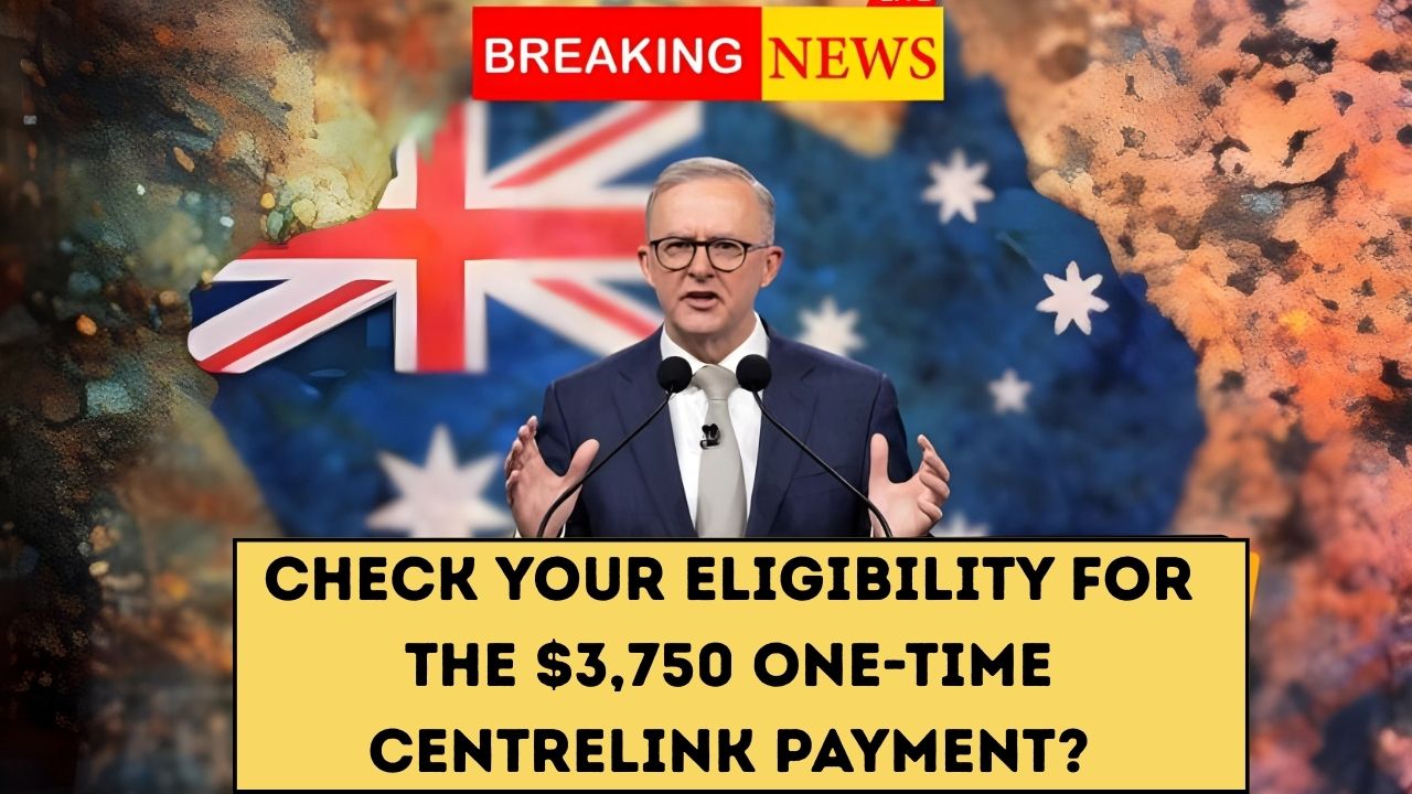 Check your Eligibility for the $3,750 One-Time Centrelink Payment?