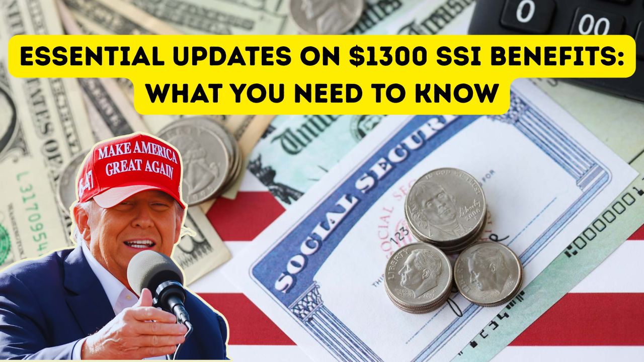Essential Updates on $1300 SSI Benefits What You Need to Know