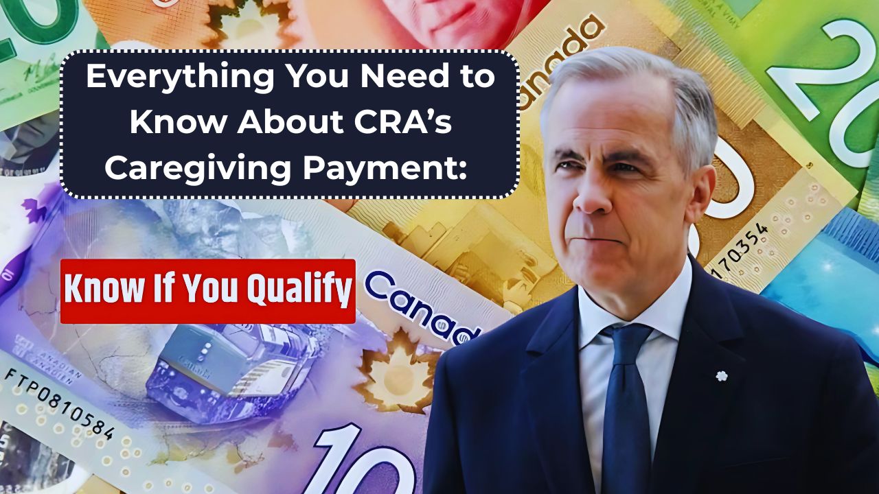 Everything You Need to Know About CRA’s Caregiving Payment: