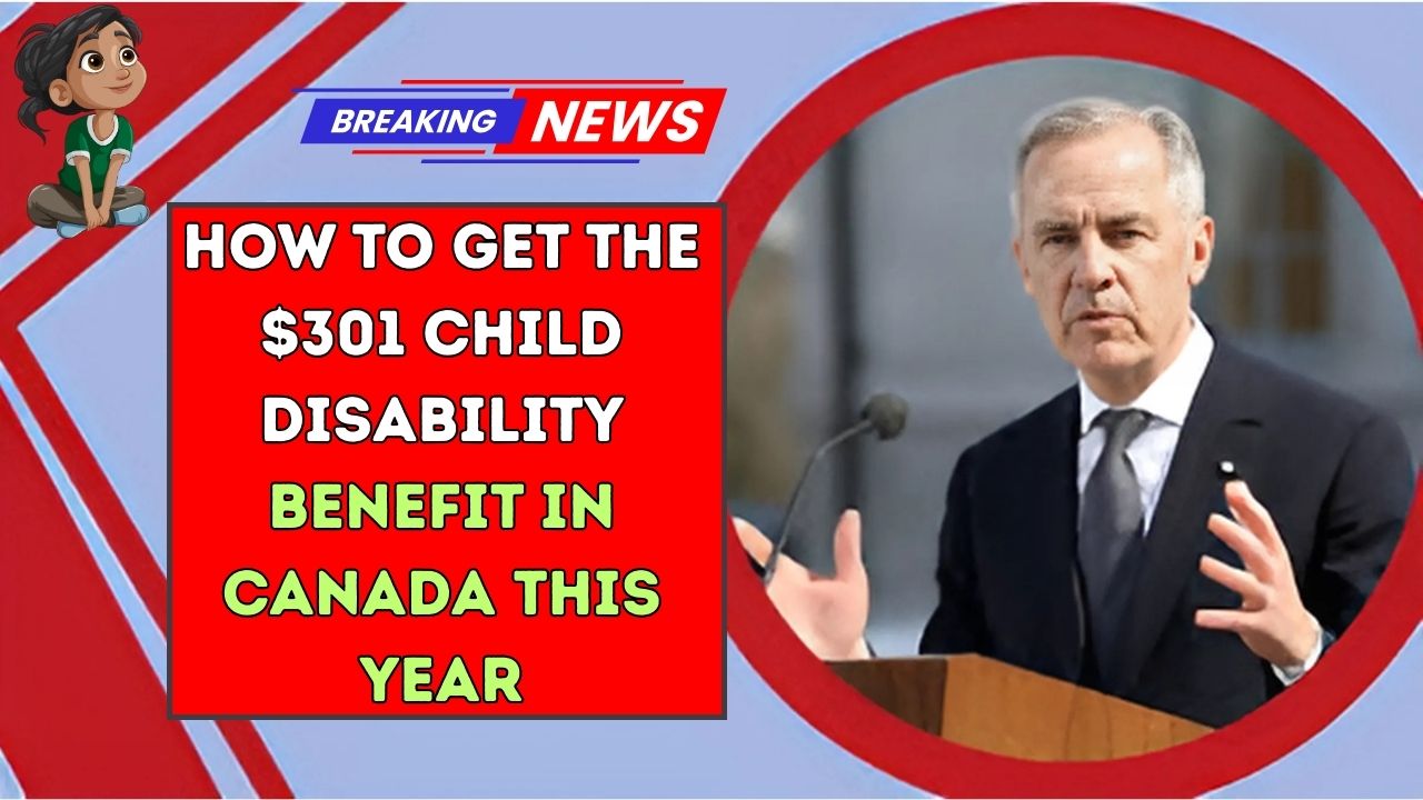 How to Get the $301 Child Disability Benefit in Canada This Year