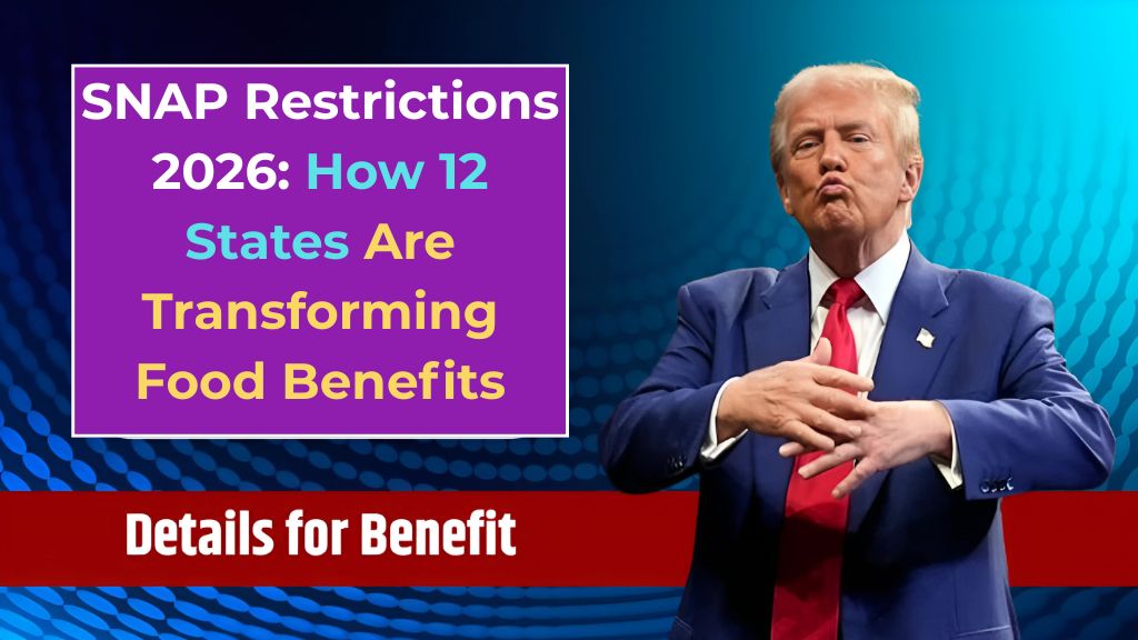 SNAP Restrictions 2026 How 12 States Are Transforming Food Benefits