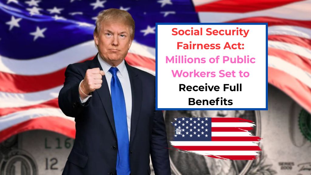 Social Security Fairness Act Millions of Public Workers Set to Receive Full Benefits