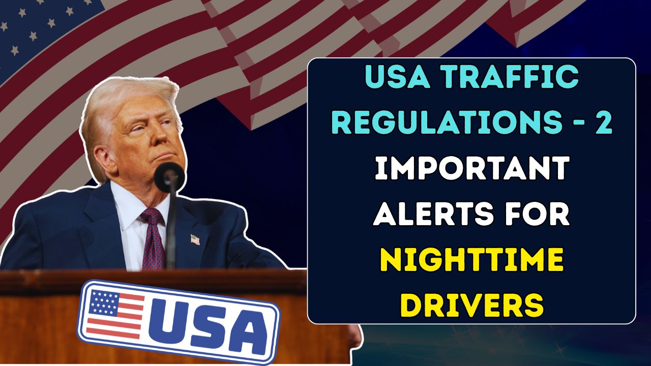 USA Traffic Regulations - 2 Important Alerts for Nighttime Drivers