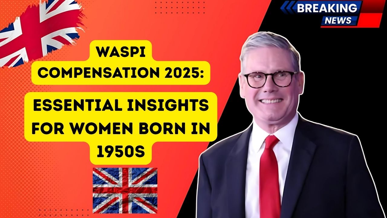 WASPI Compensation 2025: Essential Insights For Women Born in 1950s