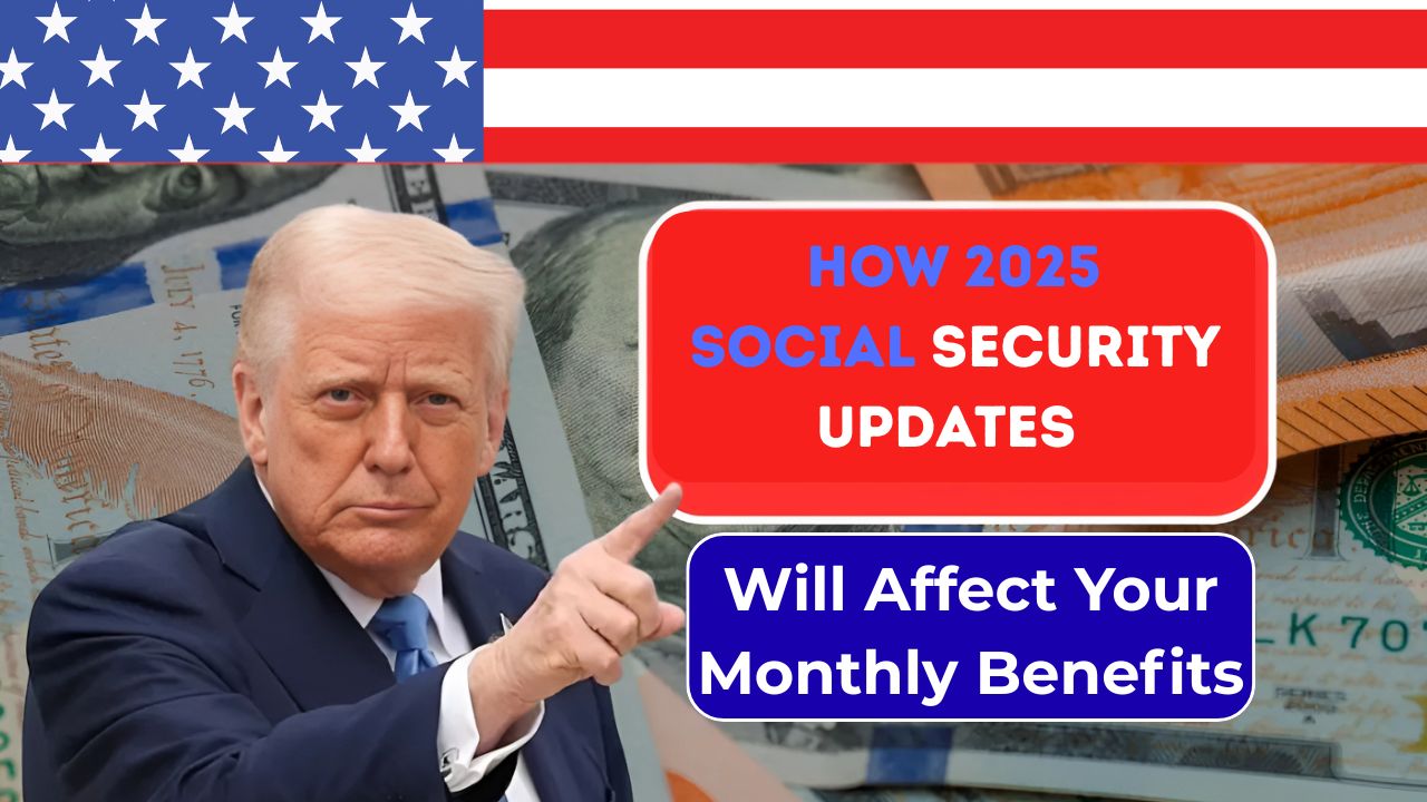 How 2025 Social Security Updates Will Affect Your Monthly Benefits