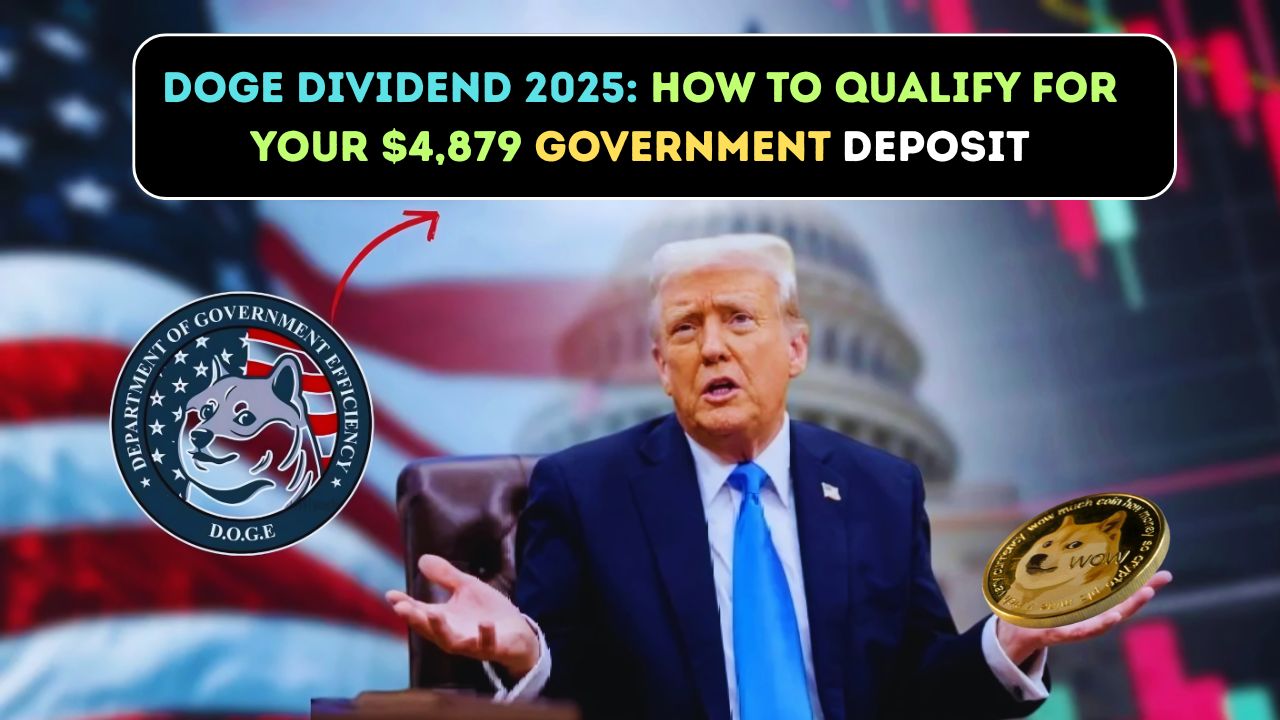 DOGE Dividend 2025: How to Qualify for Your $4,879 Government Deposit